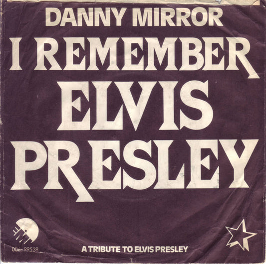 Danny Mirror - I Remember Elvis Presley (7") (Very Good Plus (VG+)) - Skanderborg Vinyl