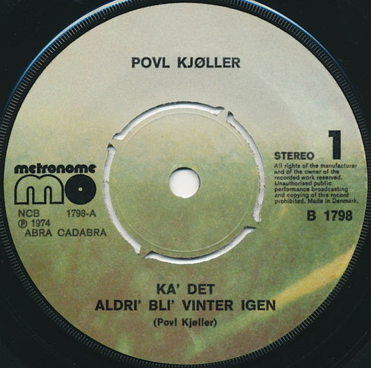 Povl Kjøller : Ka' Det Aldri' Bli' Vinter Igen (7", Single)