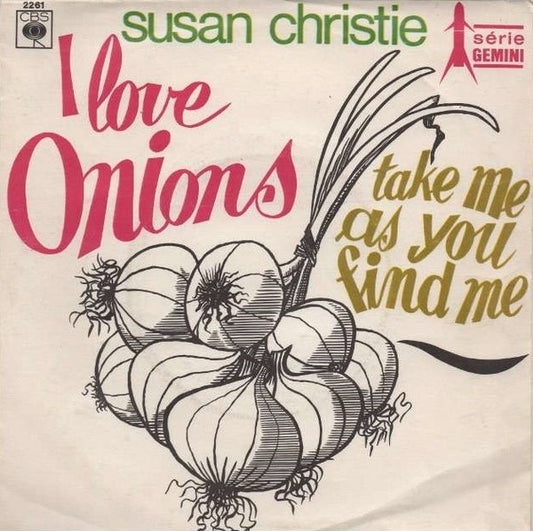 Susan Christie : I Love Onions / Take Me As You Find Me (7", Single)