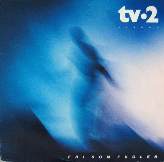 tv•2* : Fri Som Fuglen - Live 87 (2xLP)
