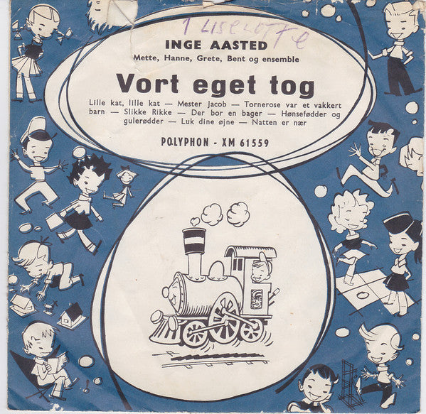 Inge Aasted Med Mette (8), Hanne (12), Grete (2), Bent (26) : Vort Eget Tog (7")