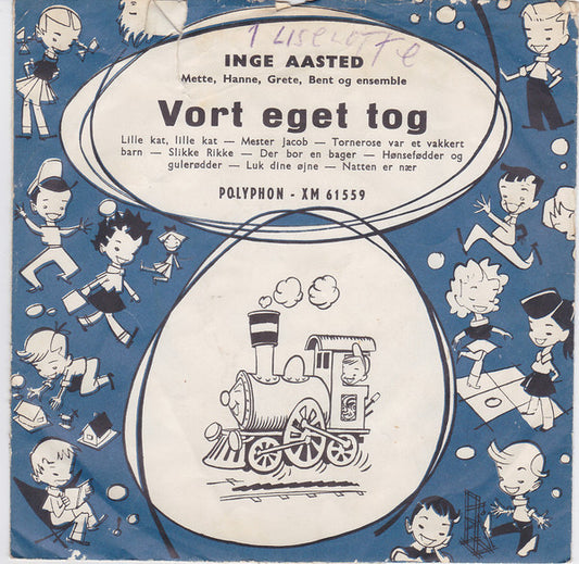 Inge Aasted Med Mette (8), Hanne (12), Grete (2), Bent (26) : Vort Eget Tog (7")