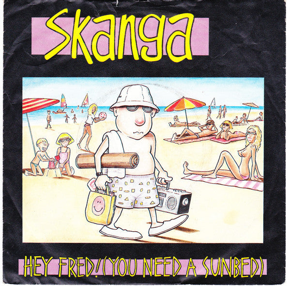 Skanga (4) : Hey Fred! (You Need A Sunbed) / Feeling Inside (7", Single)