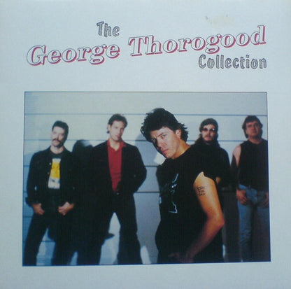 George Thorogood & The Destroyers : The George Thorogood Collection (LP, Comp)