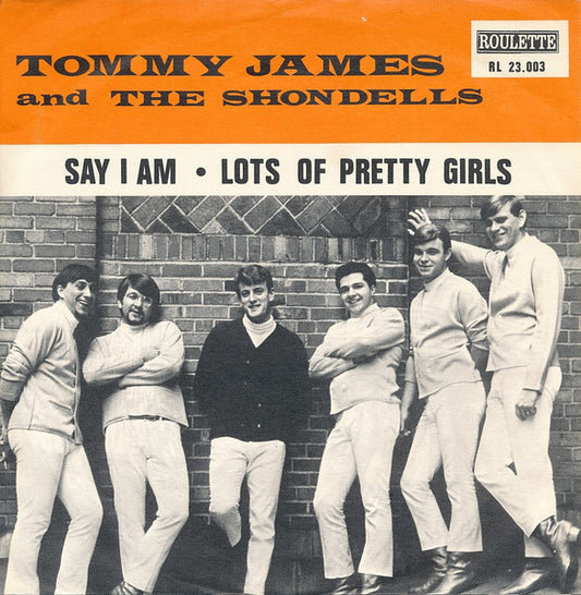 Tommy James And The Shondells* : Say I Am / Lots Of Pretty Girls (7", Single)