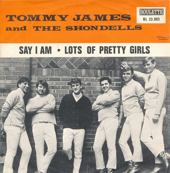 Tommy James And The Shondells* : Say I Am / Lots Of Pretty Girls (7", Single)