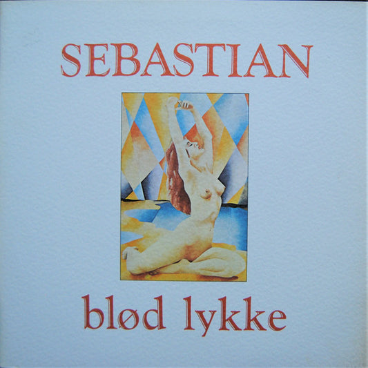 Sebastian (5) : Blød Lykke (LP, Album, RE, Gat)