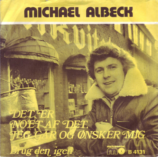 Michael Albeck : Det Er No'et Af Det, Jeg Går Og Ønsker Mig  (7", Single)