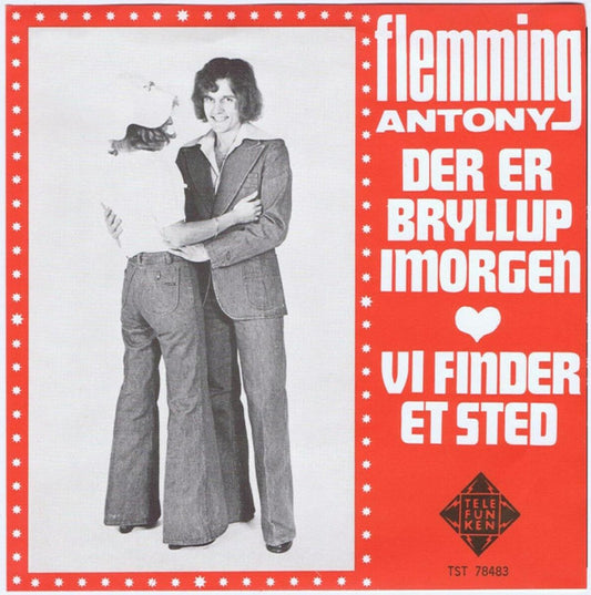 Flemming Antony : Der Er Bryllup Imorgen / Vi Finder Et Sted  (7", Single)