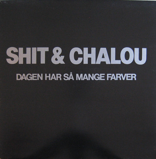 Shit & Chanel : Dagen Har Så Mange Farver (LP, Album, RE, Bla)