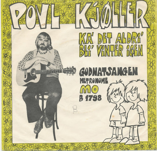 Povl Kjøller : Ka' Det Aldri' Bli' Vinter Igen (7", Single)