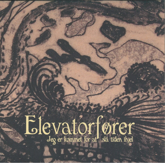 Elevatorfører : Jeg Er Kommet For At Slå Tiden Ihjel (LP, Album, Ltd, Smo)