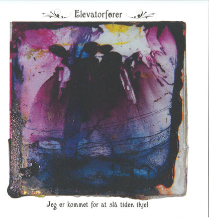 Elevatorfører : Jeg Er Kommet For At Slå Tiden Ihjel (LP, Album, Ltd, Smo)
