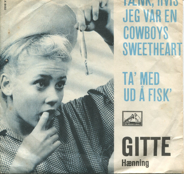 Gitte Hænning : Tænk, Hvis Jeg Var En Cowboys Sweetheart / Tag Med Ud Å Fisk (7", Single)