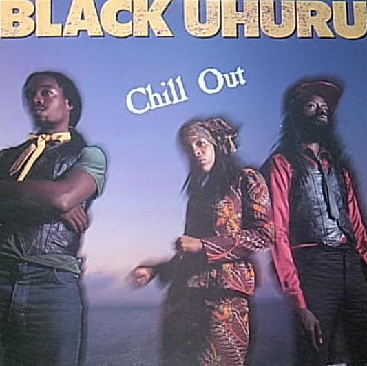 Black Uhuru : Chill Out (LP, Album)