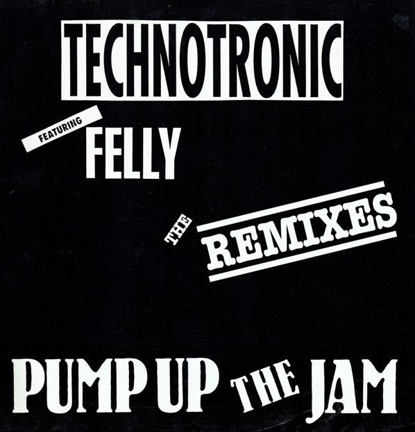 Technotronic Featuring Felly : Pump Up The Jam - The Remixes (12")