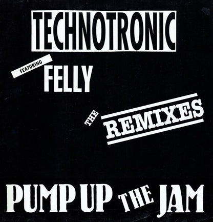 Technotronic Featuring Felly : Pump Up The Jam - The Remixes (12")