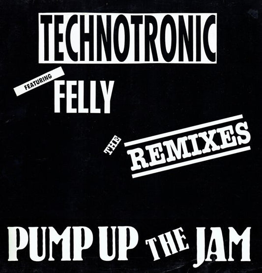 Technotronic Featuring Felly : Pump Up The Jam - The Remixes (12")