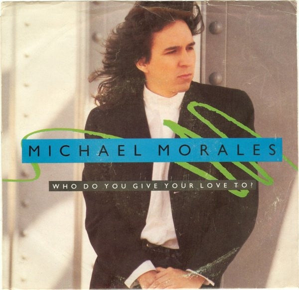 Michael Morales : Who Do You Give Your Love To? (12")