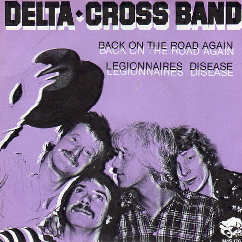 Delta-Cross Band : Back On The Road Again / Legionaires Disease (7")