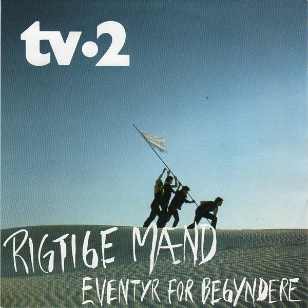 tv-2 : Rigtige Mænd / Eventyr For Begyndere (7")