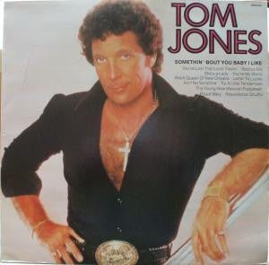 Tom Jones : Somethin' 'Bout You Baby I Like (LP, Comp)