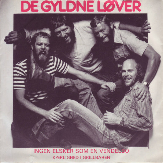 De Gyldne Løver : Ingen Elsker Som En Vendelbo / Kærlighed I Grillbaren (7")