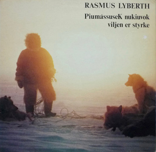 Rasmus Lyberth : PiumássuseK Nukiuvok / Viljen Er Styrke (LP, Album, Gat)