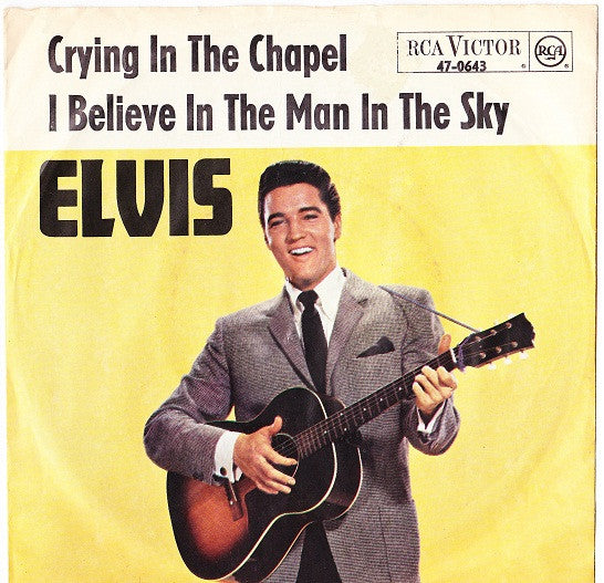 Elvis* : Crying In The Chapel / I Believe In The Man In The Sky (7", Single)