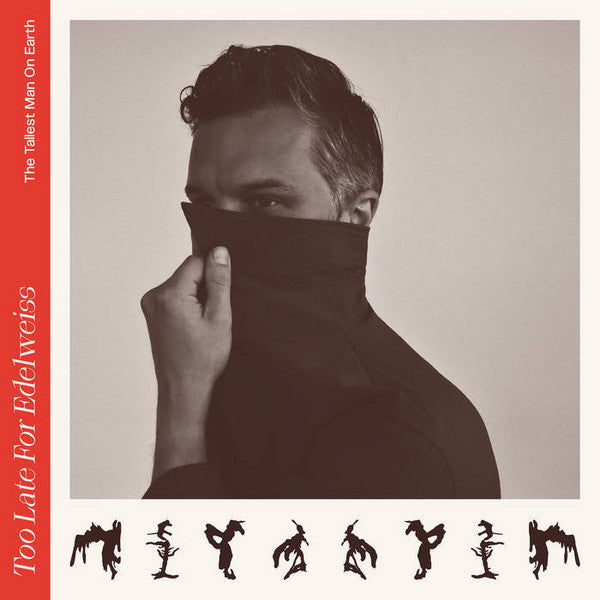 The Tallest Man On Earth : Too Late For Edelweiss (LP, Album)