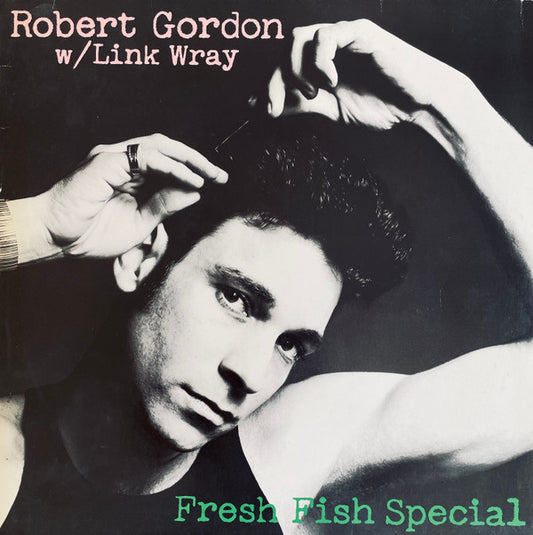 Robert Gordon (2) W/ Link Wray : Fresh Fish Special (LP, Album)