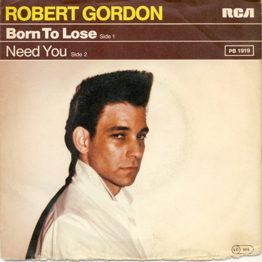 Robert Gordon (2) : Born To Lose / Need You (7")