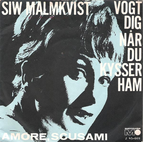 Siw Malmkvist : Vogt Dig Når Du Kysser Ham / Amore, Scusami (7", Single)