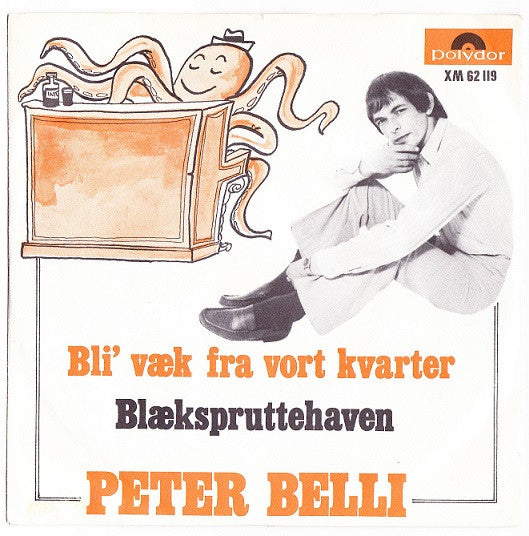 Peter Belli : Bli' Væk Fra Vort Kvarter / Blækspruttehaven (7", Single)