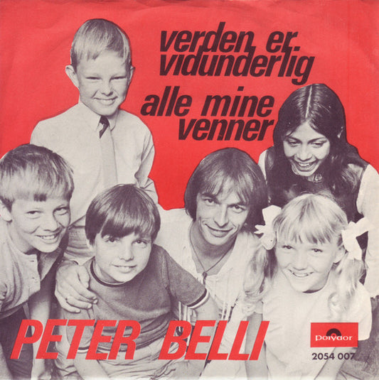 Peter Belli : Verden Er Vidunderlig / Alle Mine Venner (7", Single)
