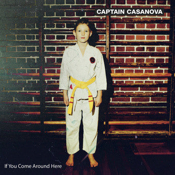 Captain Casanova : If You Come Around Here (7")