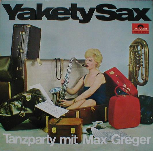 Max Greger : Yakety Sax - Tanzparty Mit Max Greger (LP, Album)