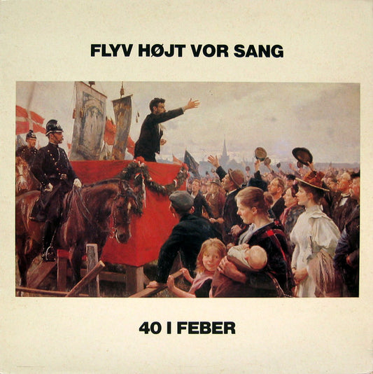 40 I Feber* : Flyv Højt Vor Sang (LP, Album)