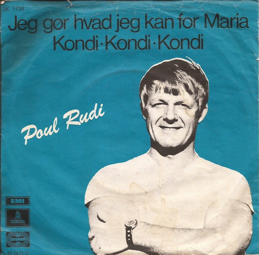 Poul Rudi : Jeg Gør Hvad Jeg Kan For Maria / Kondi - Kondi - Kondi (7", Single)