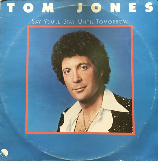 Tom Jones : Say You'll Stay Until Tomorrow (LP, Album)