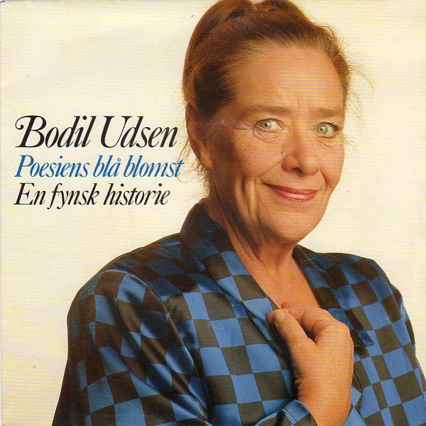 Bodil Udsen : Poesiens Blå Blomst / En Fynsk Historie (7")