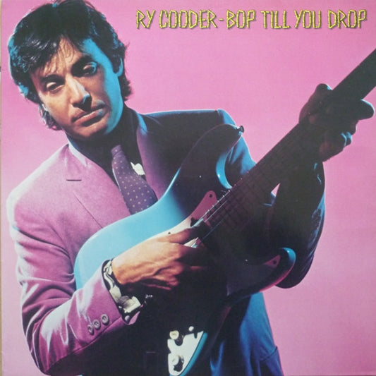 Ry Cooder : Bop Till You Drop (LP, Album, RE)