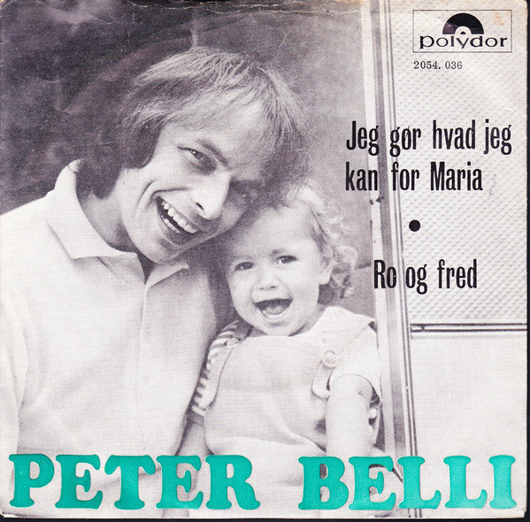 Peter Belli : Jeg Gør Hvad Jeg Kan For Maria / Ro Og Fred (7", Single)