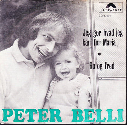 Peter Belli : Jeg Gør Hvad Jeg Kan For Maria / Ro Og Fred (7", Single)