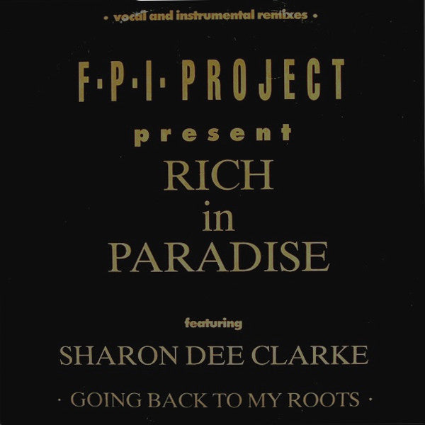 F.P.I. Project* Featuring Sharon Dee Clarke : Rich In Paradise "Going Back To My Roots" (Vocal And Instrumental Remixes) (12")