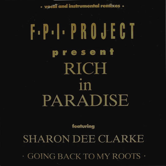 F.P.I. Project* Featuring Sharon Dee Clarke : Rich In Paradise "Going Back To My Roots" (Vocal And Instrumental Remixes) (12")