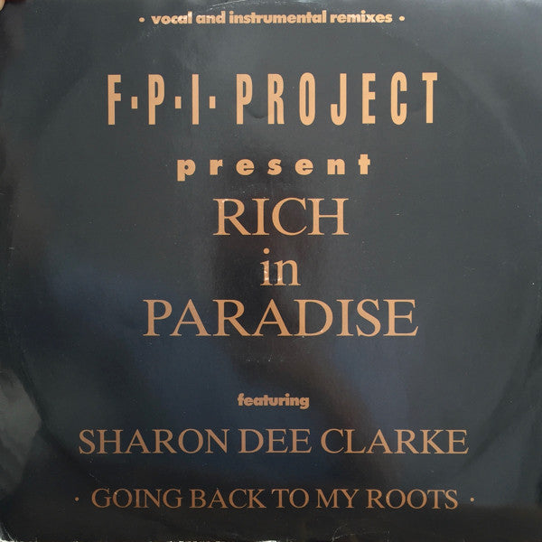 F.P.I. Project* Featuring Sharon Dee Clarke : Rich In Paradise "Going Back To My Roots" (Vocal And Instrumental Remixes) (12")