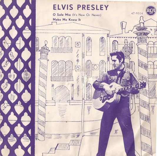 Elvis Presley : O Sole Mio (It's Now Or Never) / Make Me Know It (7", Single)