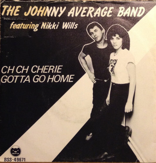 Johnny Average Band Featuring Nikki Wills : Ch Ch Cherie / Gotta Go Home (7", Single)