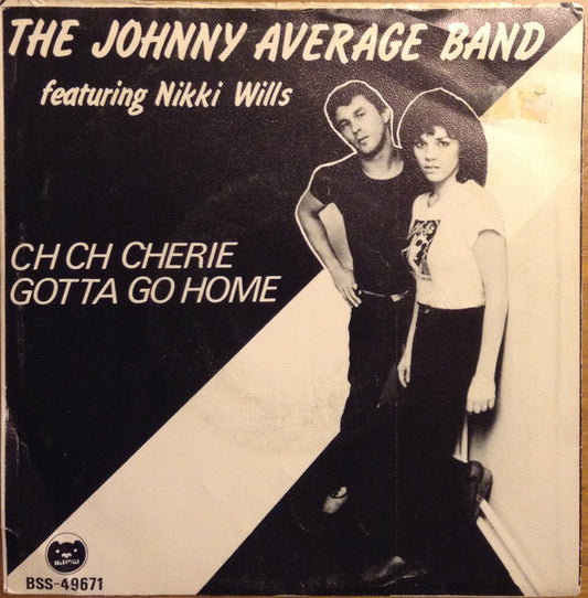 Johnny Average Band Featuring Nikki Wills : Ch Ch Cherie / Gotta Go Home (7", Single)